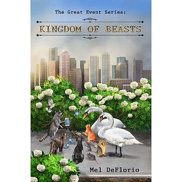 Kingdom of Beasts (The Great Event Series, #1) / The Great Event Series, Mel DeFlorio