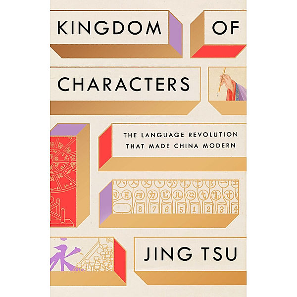 Kingdom of Characters (Pulitzer Prize Finalist), Jing Tsu