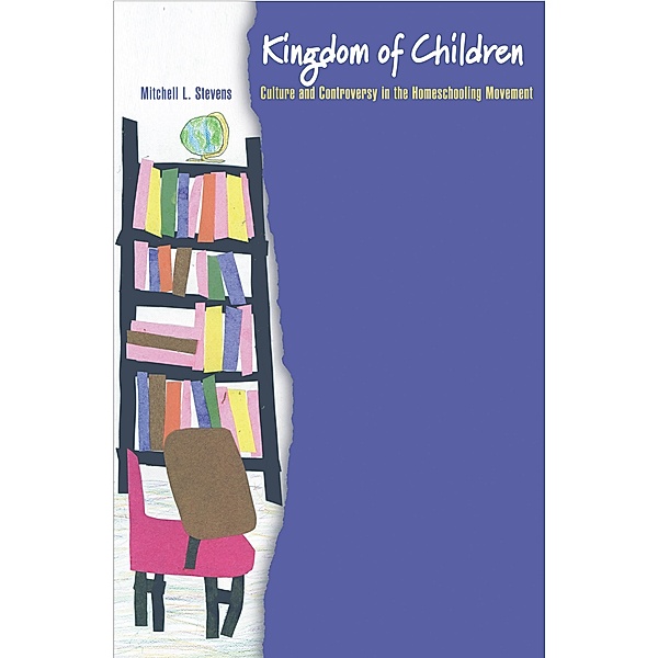 Kingdom of Children / Princeton Studies in Cultural Sociology, Mitchell L. Stevens