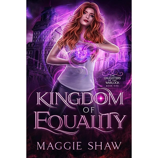 Kingdom of Equality (Daughters of the Warlock, #10) / Daughters of the Warlock, Maggie Shaw, Amelia Shaw