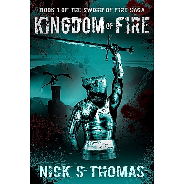 Kingdom of Fire (The Sword of Fire Saga) / Swordworks Books, Nick S. Thomas