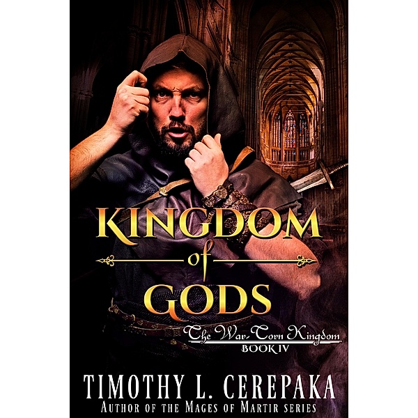 Kingdom of Gods (The War-Torn Kingdom, #4) / The War-Torn Kingdom, Timothy L. Cerepaka