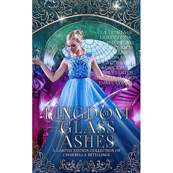 Kingdom of: Kingdom of Glass and Ashes, Madison Stone, R. Castro, Holly Hook, Cate Dean, Anna santos, Emma Savant, Audrey Rich, Jennifer Ellision, Mira Crest, D.L Pitchford, J.A Armitage