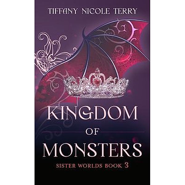 Kingdom of Monsters / Sister Worlds Bd.3, Tiffany Terry