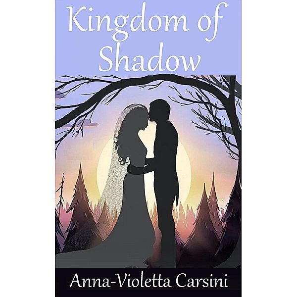 Kingdom of Shadow (Kingdom Series, #2) / Kingdom Series, Anna-Violetta Carsini