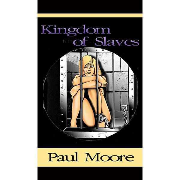 Kingdom of Slaves, Paul Moore 2017-06-28