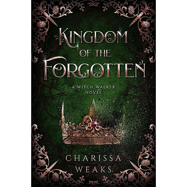 Kingdom of the Forgotten (Witch Walker, #4) / Witch Walker, Charissa Weaks