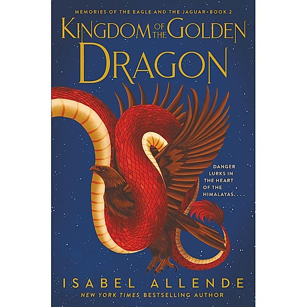 Kingdom of the Golden Dragon / Memories of the Eagle and the Jaguar Bd.2, Isabel Allende
