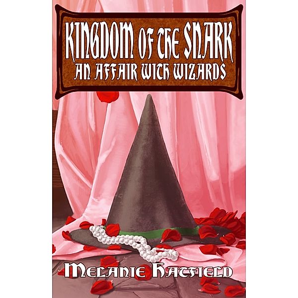 Kingdom of the Snark: An Affair with Wizards, Melanie Hatfield