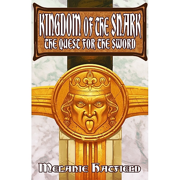 Kingdom of the Snark: The Quest for the Sword, Melanie Hatfield
