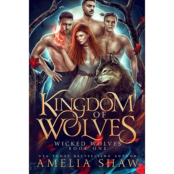 Kingdom of Wolves : A Paranormal Reverse Harem Romance (Wicked Wolves, #1) / Wicked Wolves, Amelia Shaw