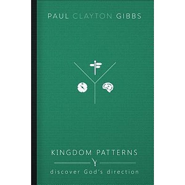 Kingdom Patterns / The Kingdom Trilogy, Paul Clayton Gibbs