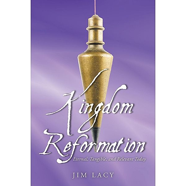 Kingdom Reformation, Jim Lacy