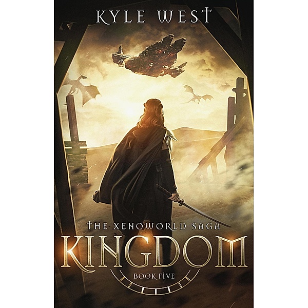 Kingdom (The Xenoworld Saga, #5) / The Xenoworld Saga, Kyle West