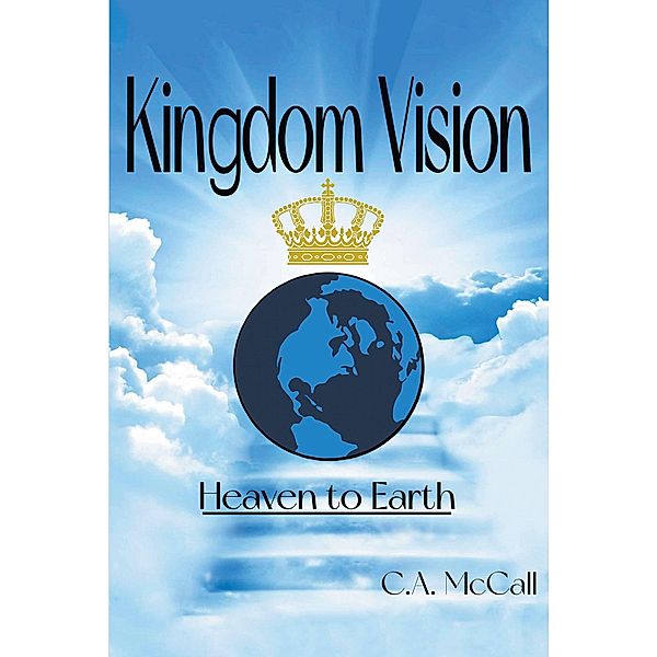 Kingdom Vision, C. A. Mccall