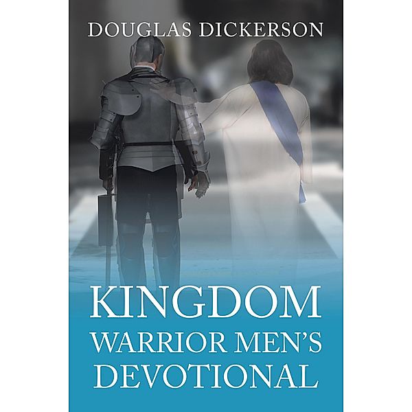 Kingdom Warrior Men's Devotional, Douglas Dickerson