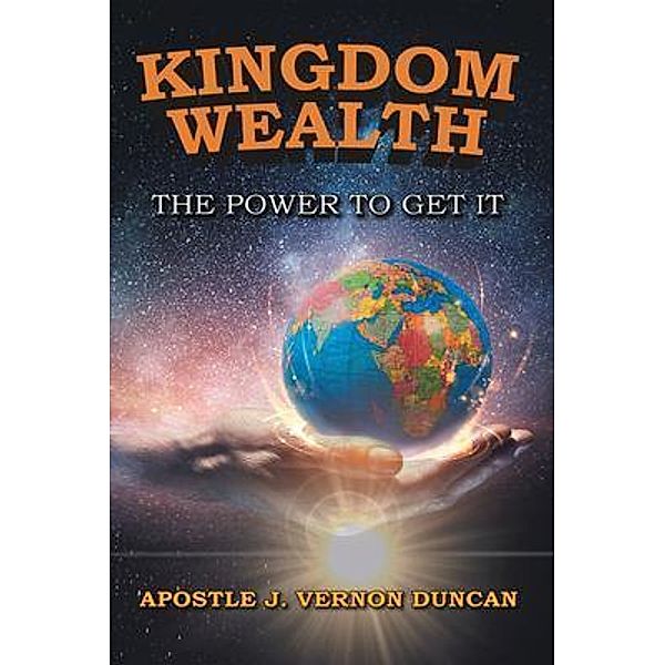 Kingdom Wealth / Great Writers Media, LLC, Apostle J. Vernon Duncan