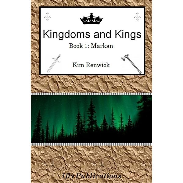 Kingdoms and Kings Book One: Markan, ifly Publications