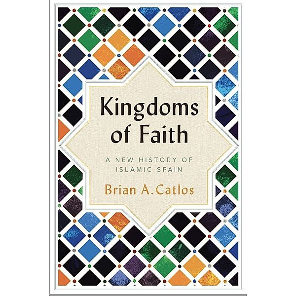 Kingdoms of Faith, Brian A. Catlos