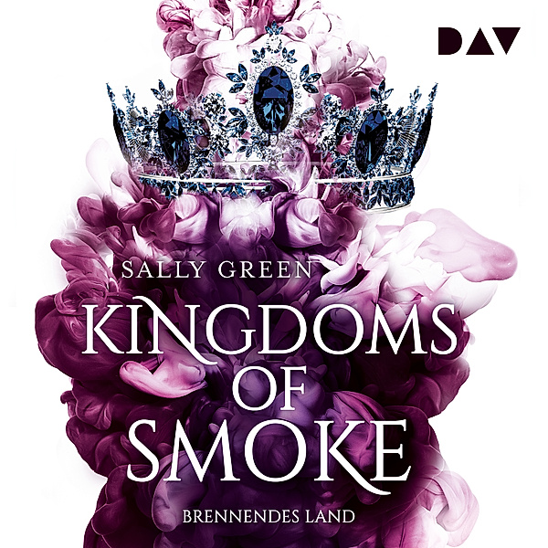 Kingdoms of Smoke - 3 - Kingdoms of Smoke – Teil 3: Brennendes Land, Sally Green
