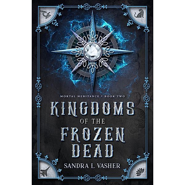 Kingdoms of the Frozen Dead (Mortal Heritance, #2) / Mortal Heritance, Sandra L. Vasher