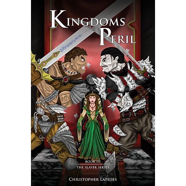 Kingdoms Peril, The Slayer Series, Book III / The Slayer Series, Christopher Lapides