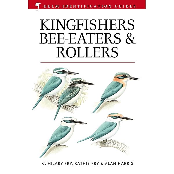 Kingfishers, Bee-eaters and Rollers / Helm Identification Guides, C. Hilary Fry, Kathie Fry