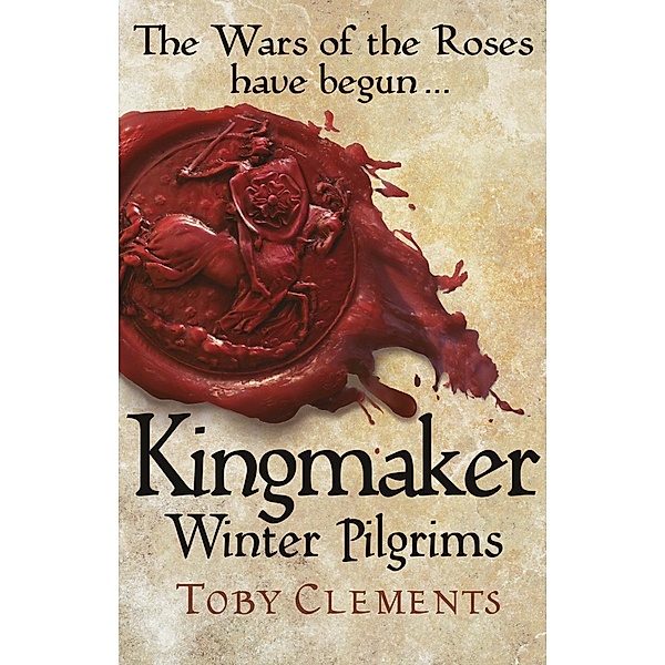 Kingmaker: Winter Pilgrims / Kingmaker Bd.1, Toby Clements