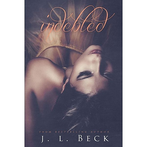 Kingpin Love Affair #1: Indebted (Kingpin Love Affair #1), J.L. Beck