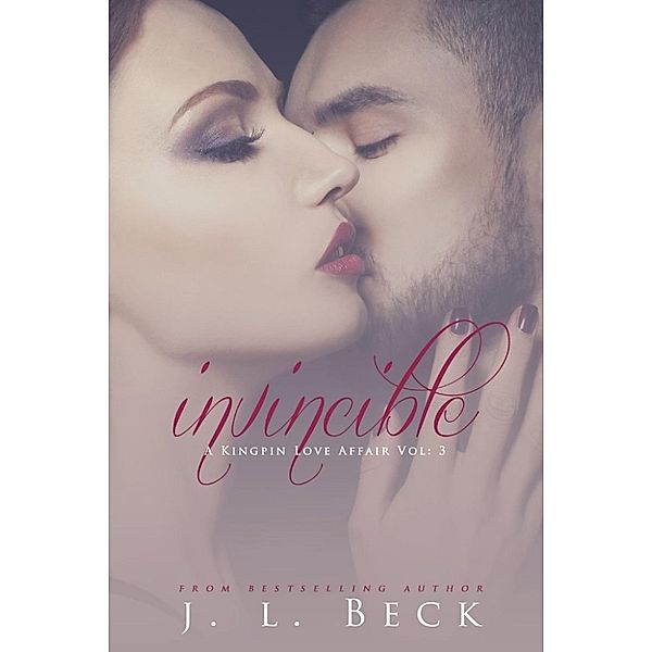 Kingpin Love Affair #4: Invincible (Kingpin Love Affair #4), J.L. Beck