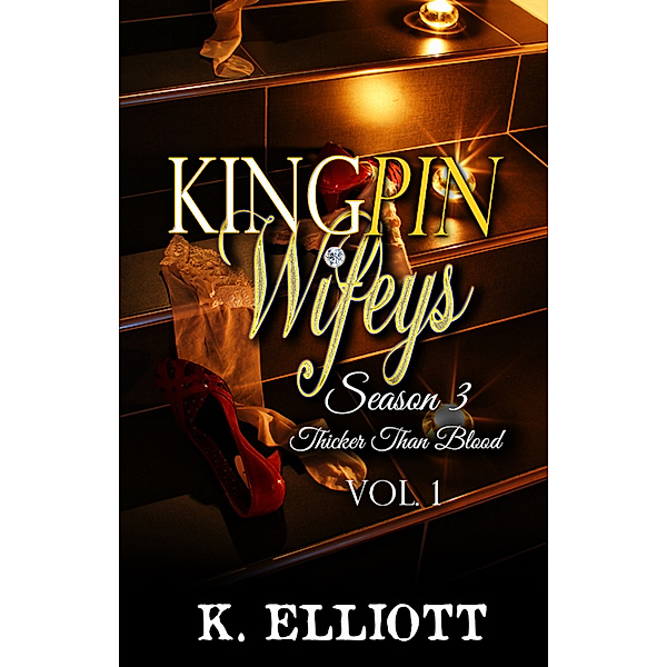 Kingpin Wifeys Season 3 Part 1 Thicker Than Blood, K Elliott