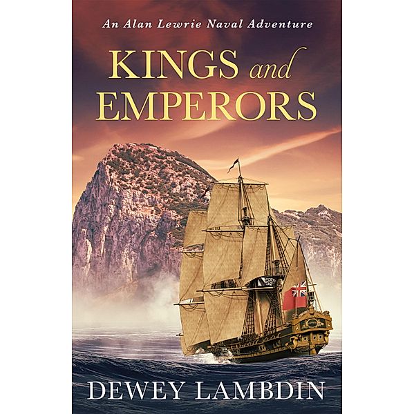 Kings and Emperors / The Alan Lewrie Naval Adventures Bd.21, Dewey Lambdin