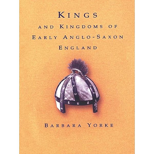 Kings and Kingdoms of Early Anglo-Saxon England, Barbara Yorke