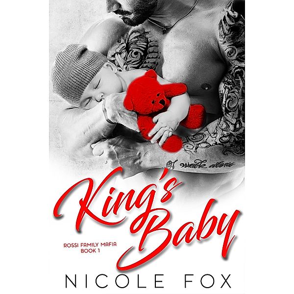 King's Baby: A Dark Bad Boy Mafia Romance (Rossi Family Mafia, #1) / Rossi Family Mafia, Nicole Fox