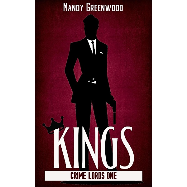 Kings (Crime Lords, #1) / Crime Lords, Mandy Greenwood
