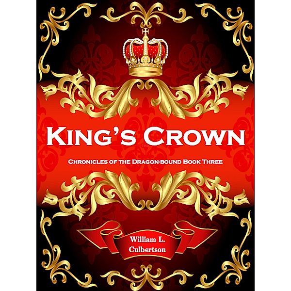 King's Crown (Chronicles of the Dragon-Bound, #3) / Chronicles of the Dragon-Bound, William L Culbertson