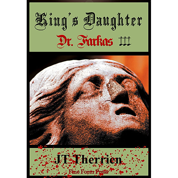 King's Daughter: Dr. Farkas III, Jt Therrien