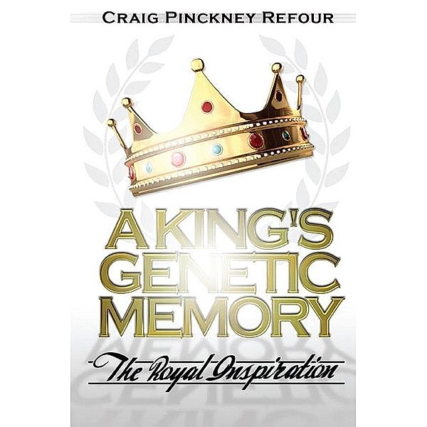 KING'S GENETIC MEMORY~The Royal Inspiration / SBPRA, Craig Pinckney Refour