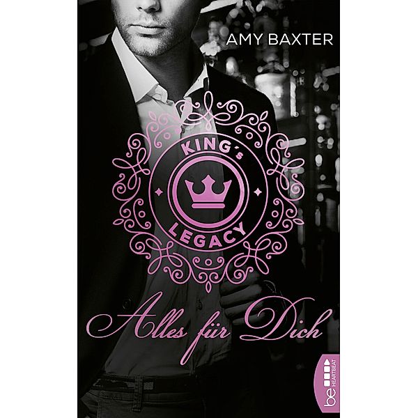 King's Legacy - Alles für dich / Bartenders of New York Bd.1, Amy Baxter