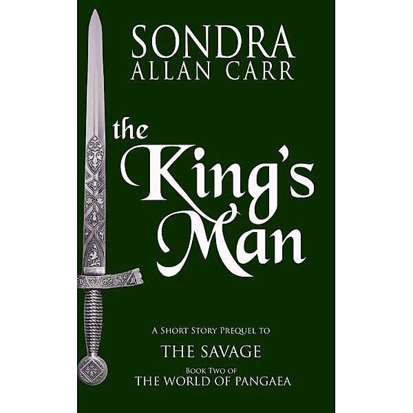 King's Man: A Short Story Prequel to The Savage (The World of Pangaea) / Sondra Allan Carr, Sondra Allan Carr