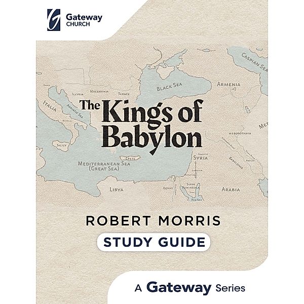 Kings of Babylon Study Guide / Gateway Press, Robert Morris