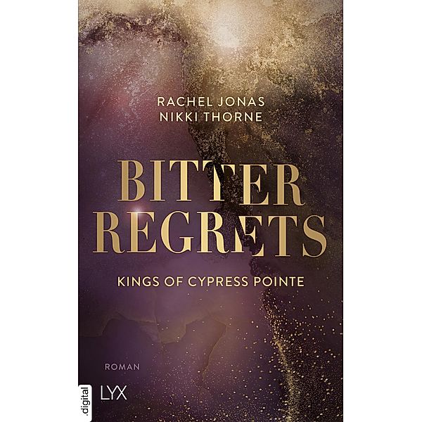 Kings of Cypress Pointe - Bitter Regrets / The Golden Boys Bd.2, Rachel Jonas und Nikki Thorne