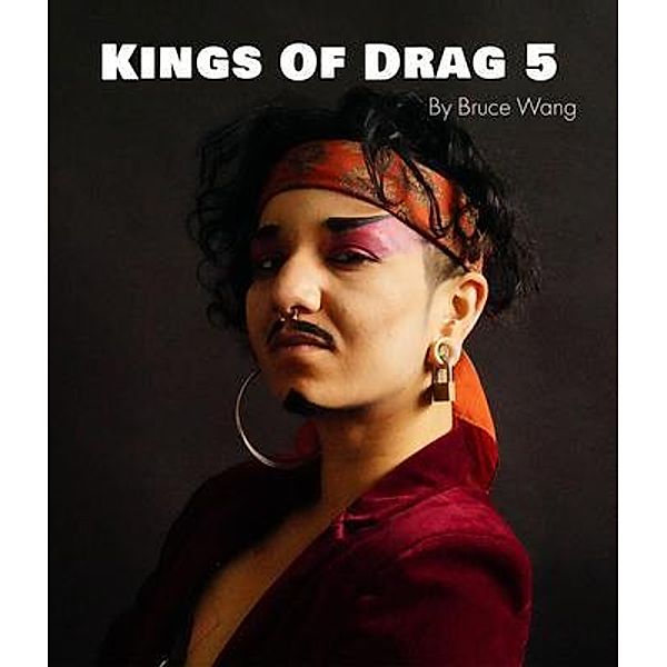 Kings of Drag 5 / Kings of Drag Bd.5, Bruce Wang