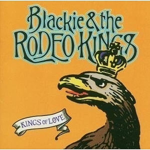 Kings Of Love, Blackie And The Rodeo Kings