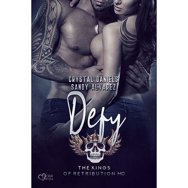 Kings of Retribution MC: Defy / Kings of Retribution MC Bd.4, Sandy Alvarez, Crystal Daniels