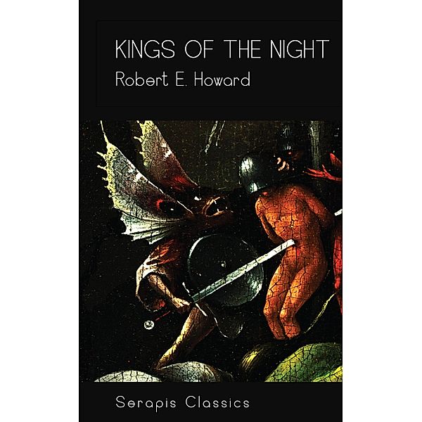 Kings of the Night (Serapis Classics), Robert E. Howard