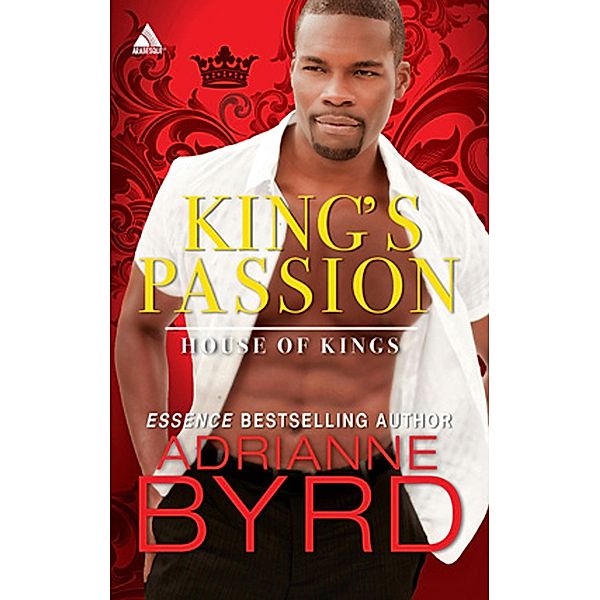 King's Passion (House of Kings, Book 1) / Mills & Boon Kimani Arabesque, Adrianne Byrd