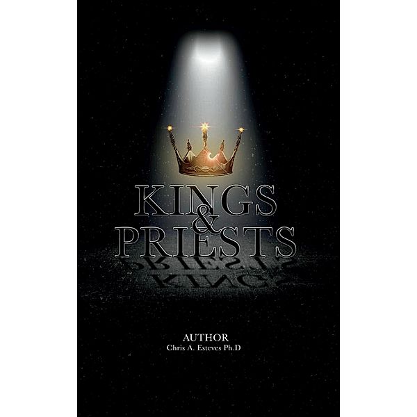 Kings & Priests, Chris A. Esteves