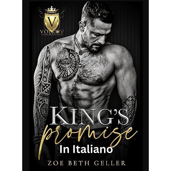 King's Promise : Promessa del Rey (Volkov Bratva Series (In Italiano), #1) / Volkov Bratva Series (In Italiano), Zoe Beth Geller
