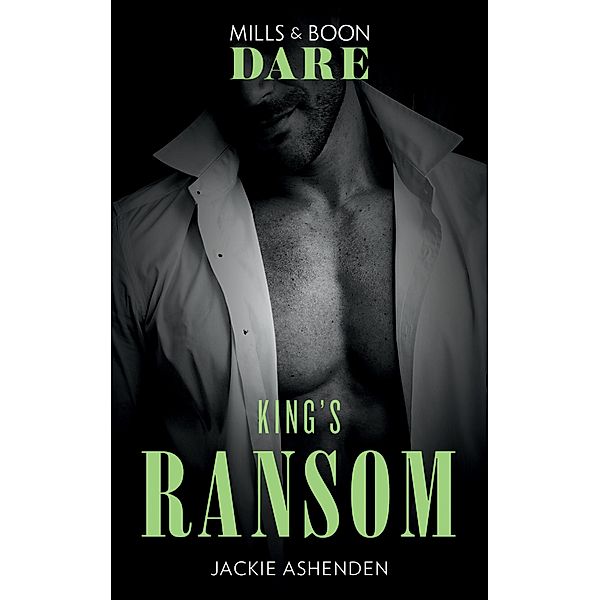 King's Ransom (Mills & Boon Dare) (Kings of Sydney, Book 3) / Dare, Jackie Ashenden